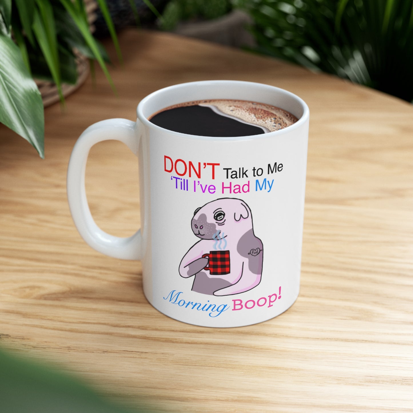 Right Skinny pig mug “don’t talk to me til I’ve had my morning boop”